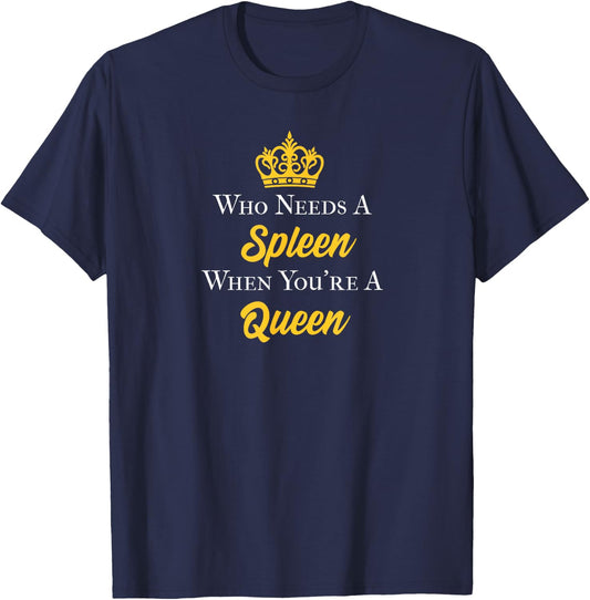 Spleen Queen for Splenectomy Patients T-Shirt - T-Shirt | Navy