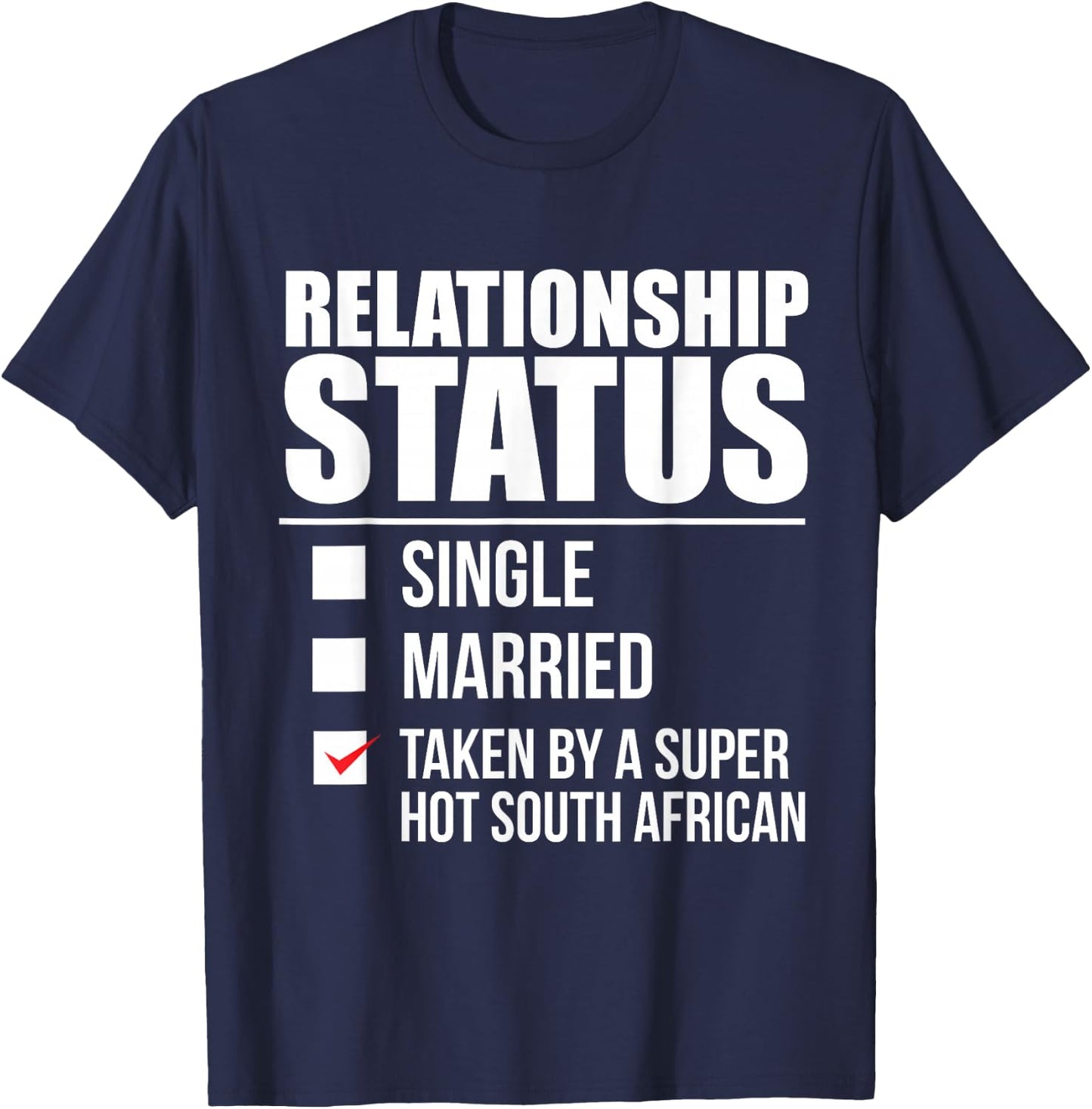 Relationship Status Taken Hot South African South Africa T-Shirt - T-Shirt | Navy