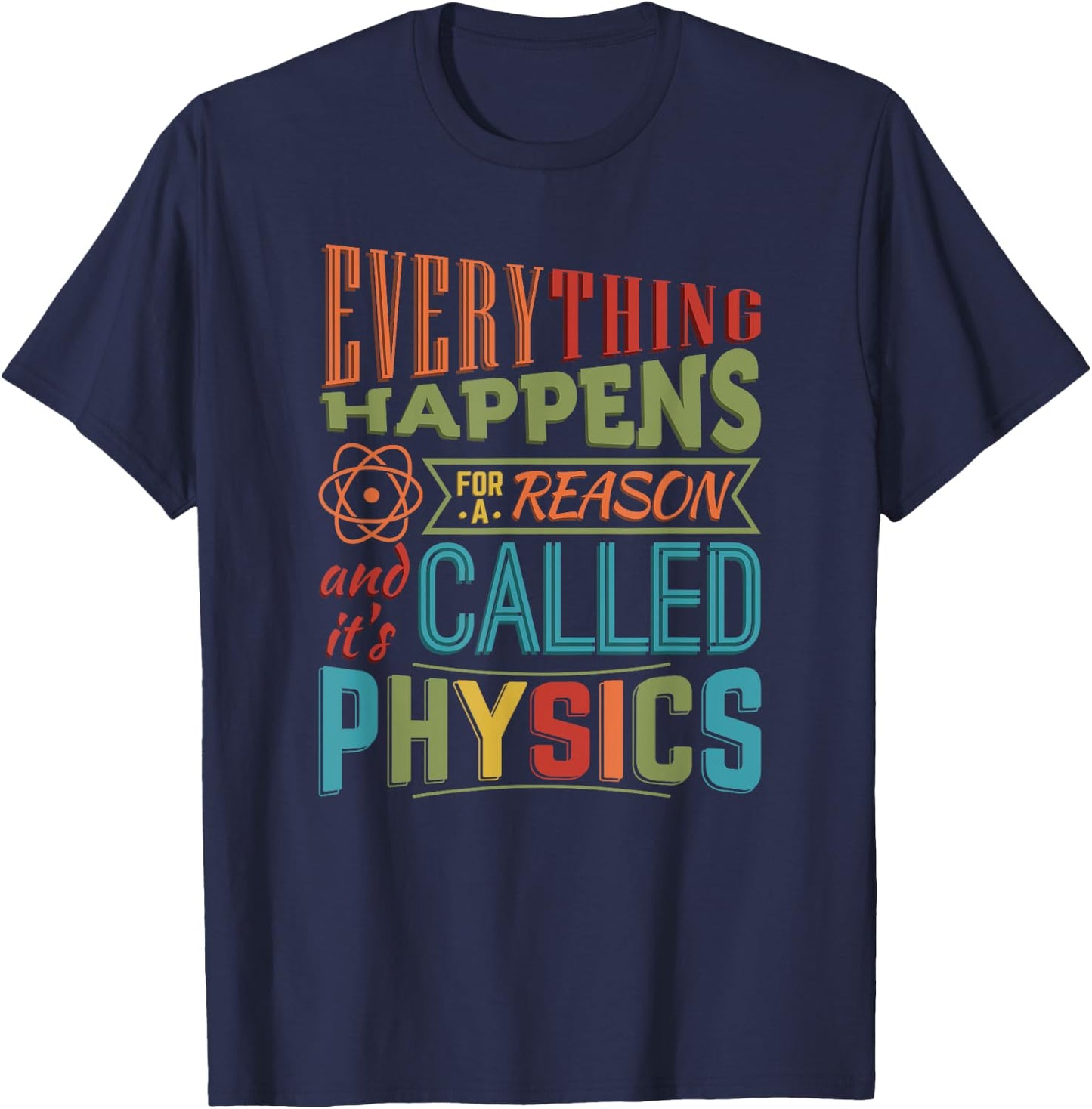 Everything Happens For A Reason It's Called Physics T-Shirt - T-Shirt | Navy