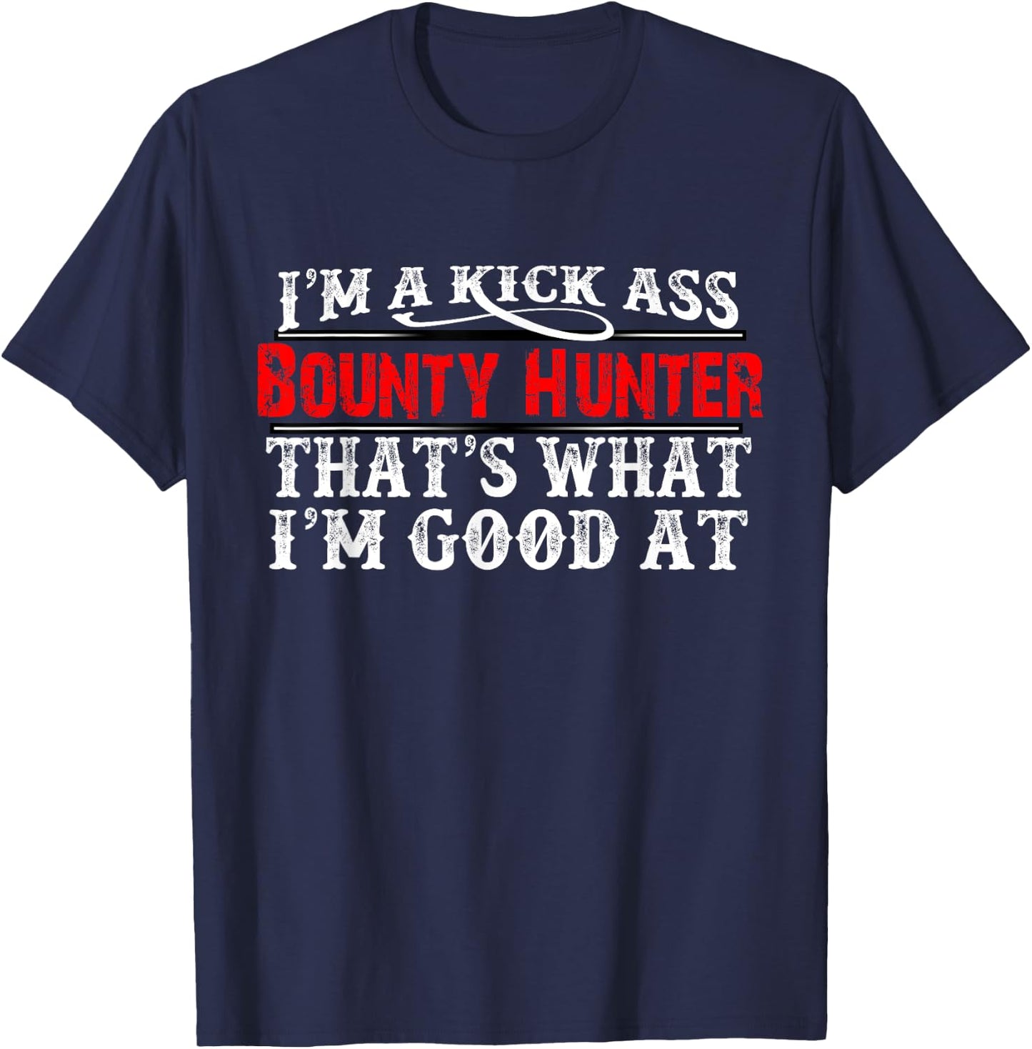 Bounty Hunter Shirt Funny Gift T-Shirt - T-Shirt | Navy