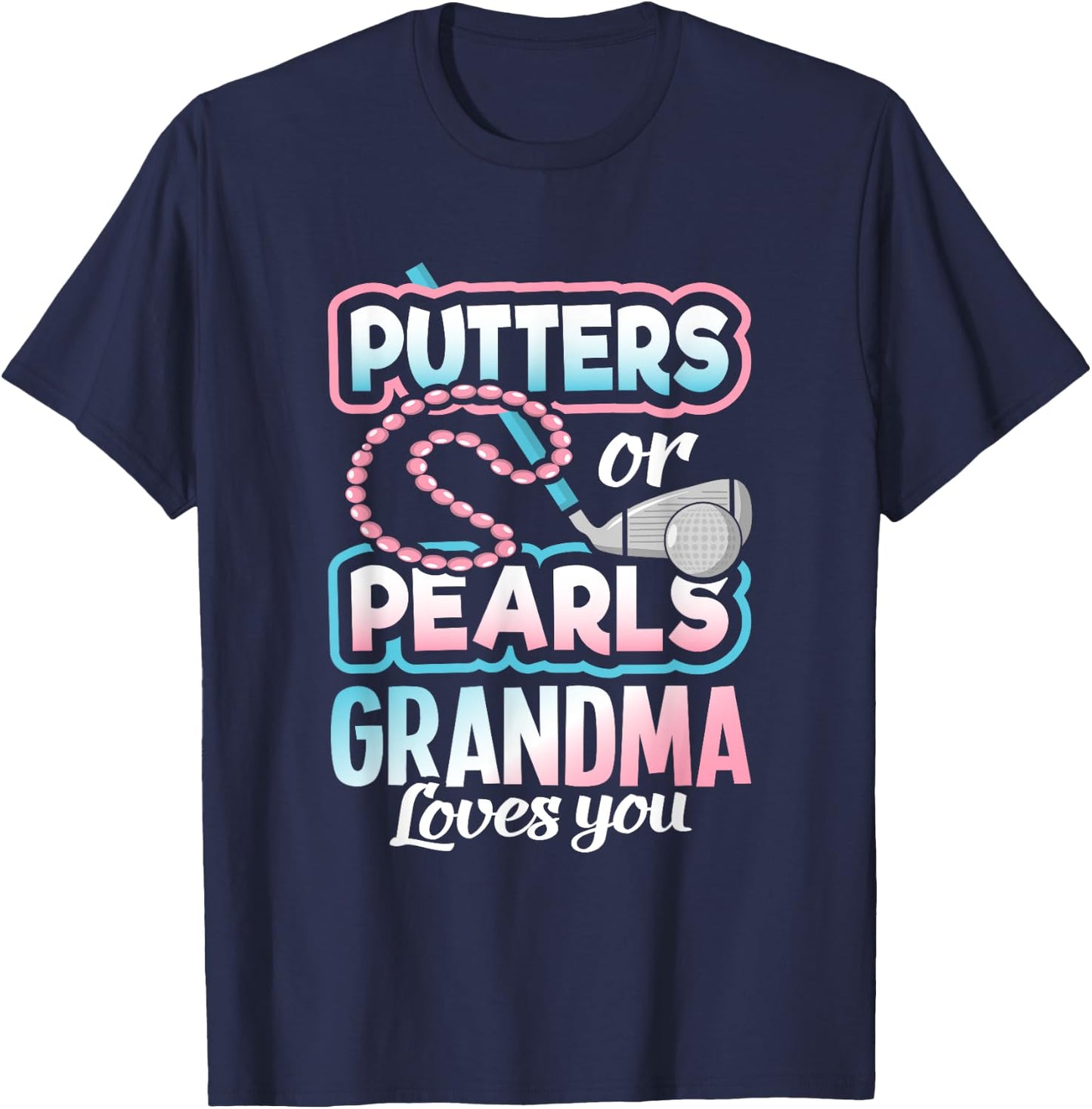 Putters Or Pearls Gender Reveal Grandma Baby Party Supplies T-Shirt - T-Shirt | Navy