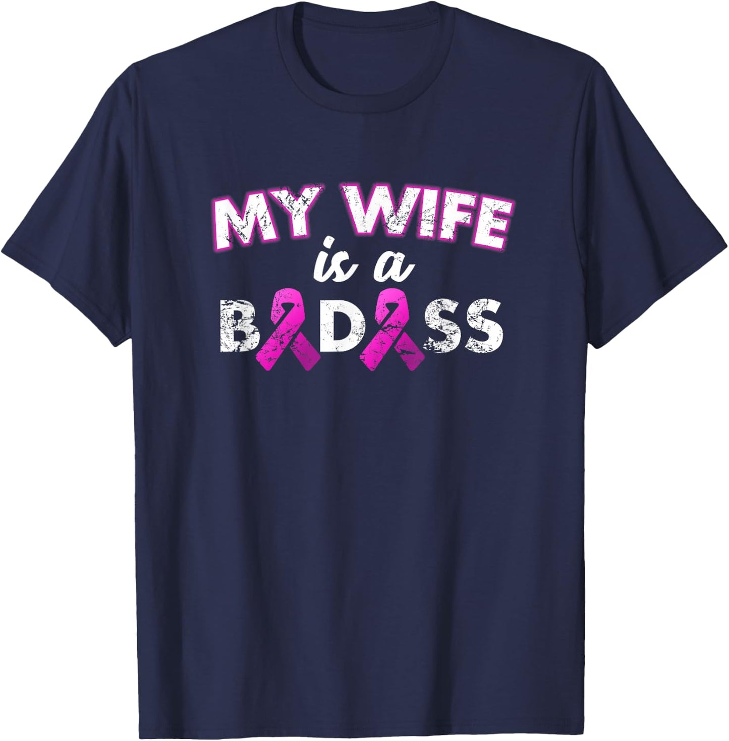 My Wife is a Badass Breast Cancer Awareness T-Shirt - T-Shirt | Navy