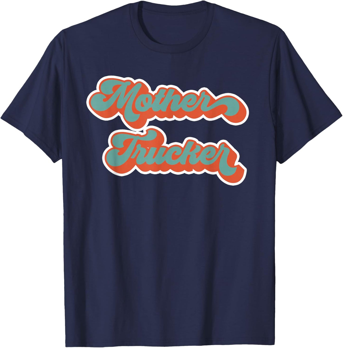 Truck Driver Mother Trucker Design Funny Mother Trucker T-Shirt - T-Shirt | Navy