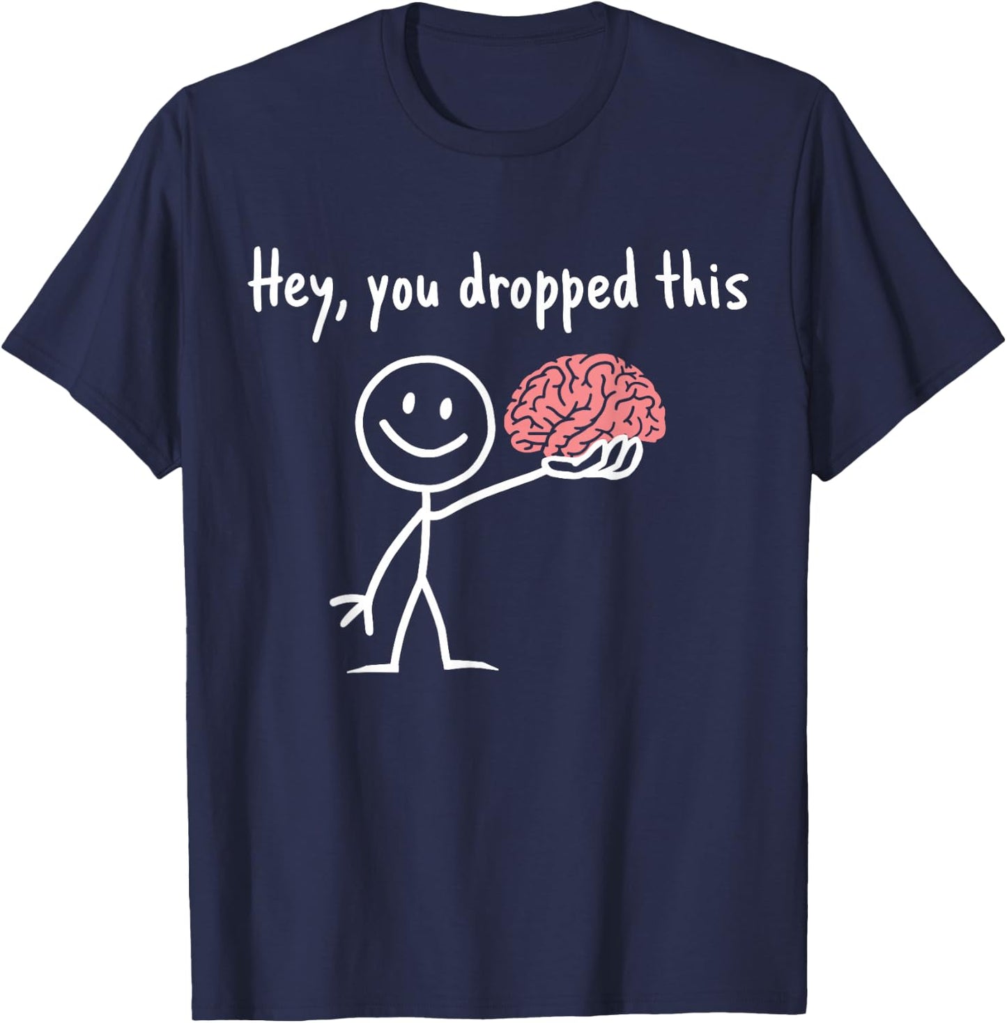 Hey You Dropped This Teacher Sarcasm Funny Stick Figure T-Shirt - T-Shirt | Navy