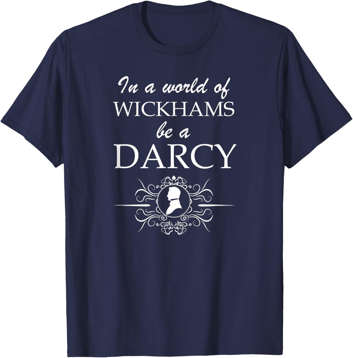 Jane Austen Wickham or Darcy Pride & Prejudice Book Fans T-Shirt - T-Shirt | Navy