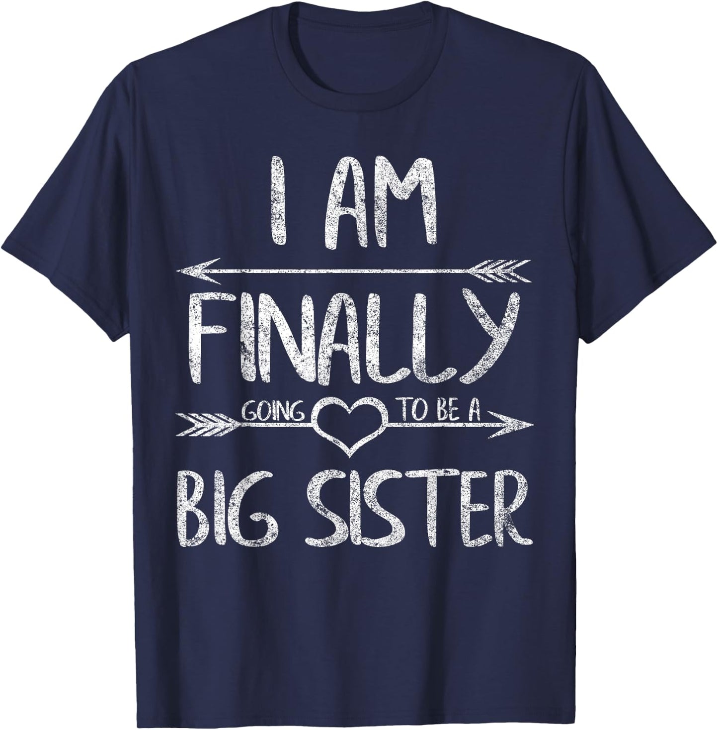 Older Sister Shirt I Am Finally Going To Be A Big Sister T-Shirt - T-Shirt | Navy