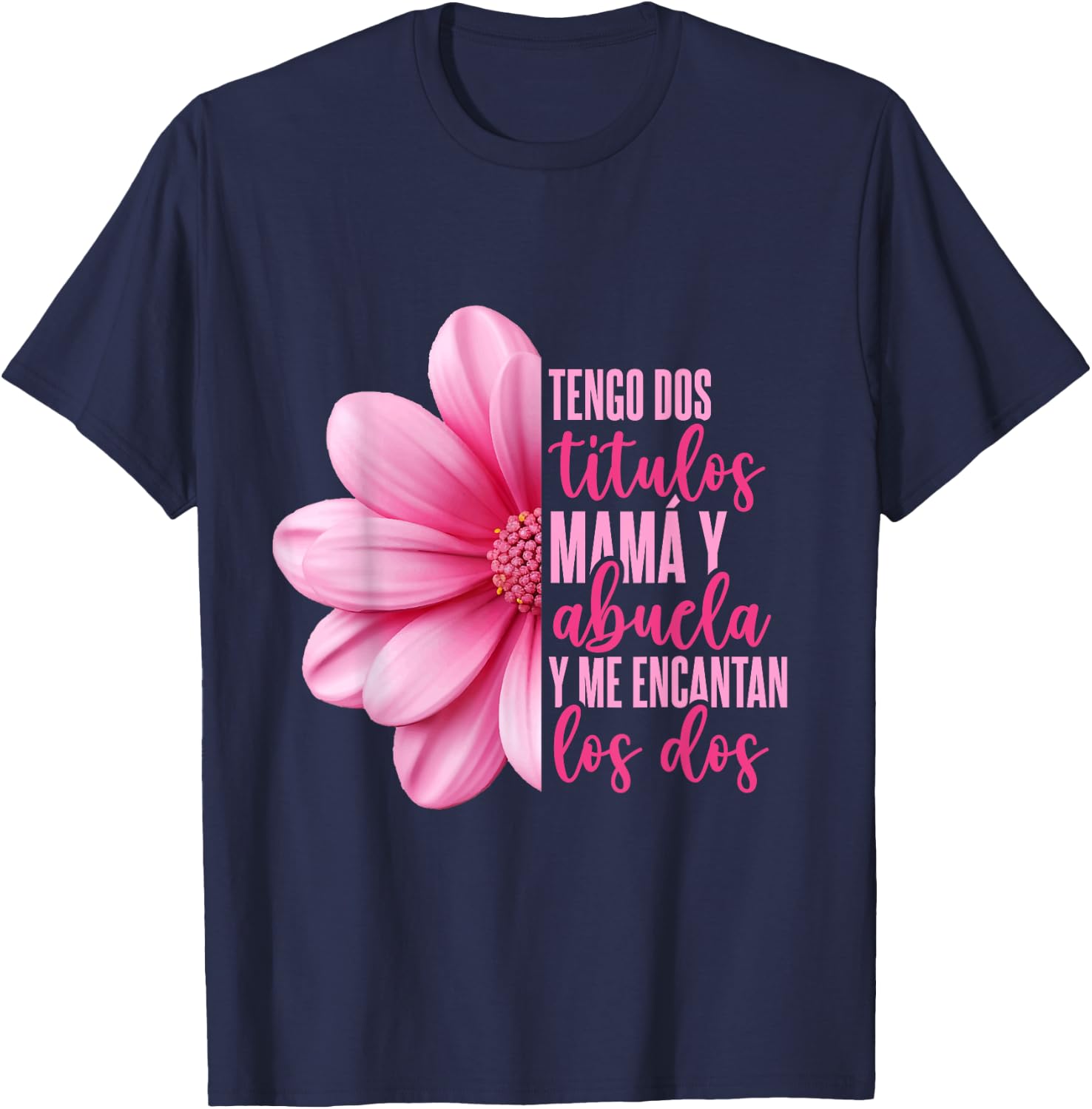 Grandmother Hispanic Grandma Tengo Dos Títulos Mamá Y Abuela T-Shirt - T-Shirt | Navy