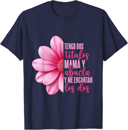 Grandmother Hispanic Grandma Tengo Dos Títulos Mamá Y Abuela T-Shirt - T-Shirt | Navy