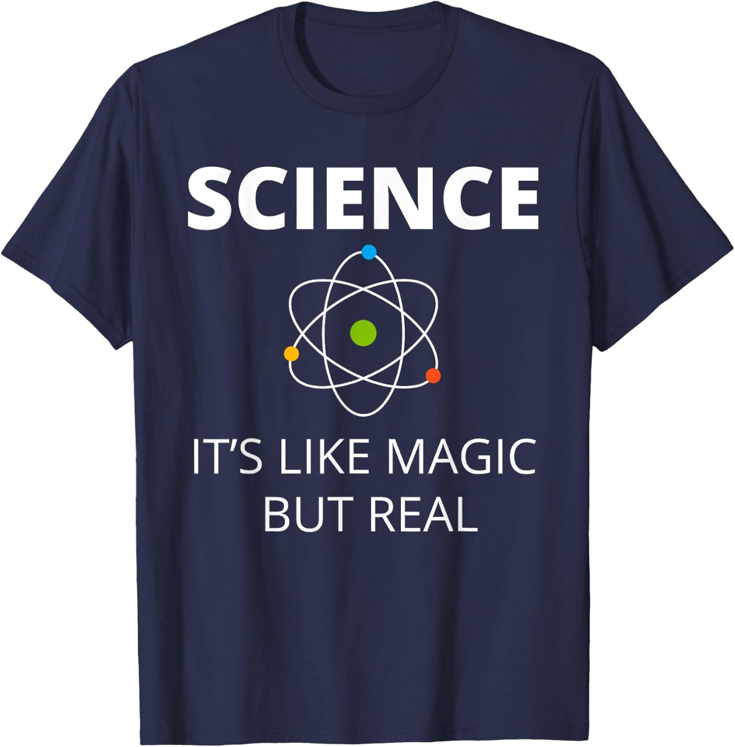 Science It's Like Magic but Real Geek Scientist T-Shirt - T-Shirt | Navy