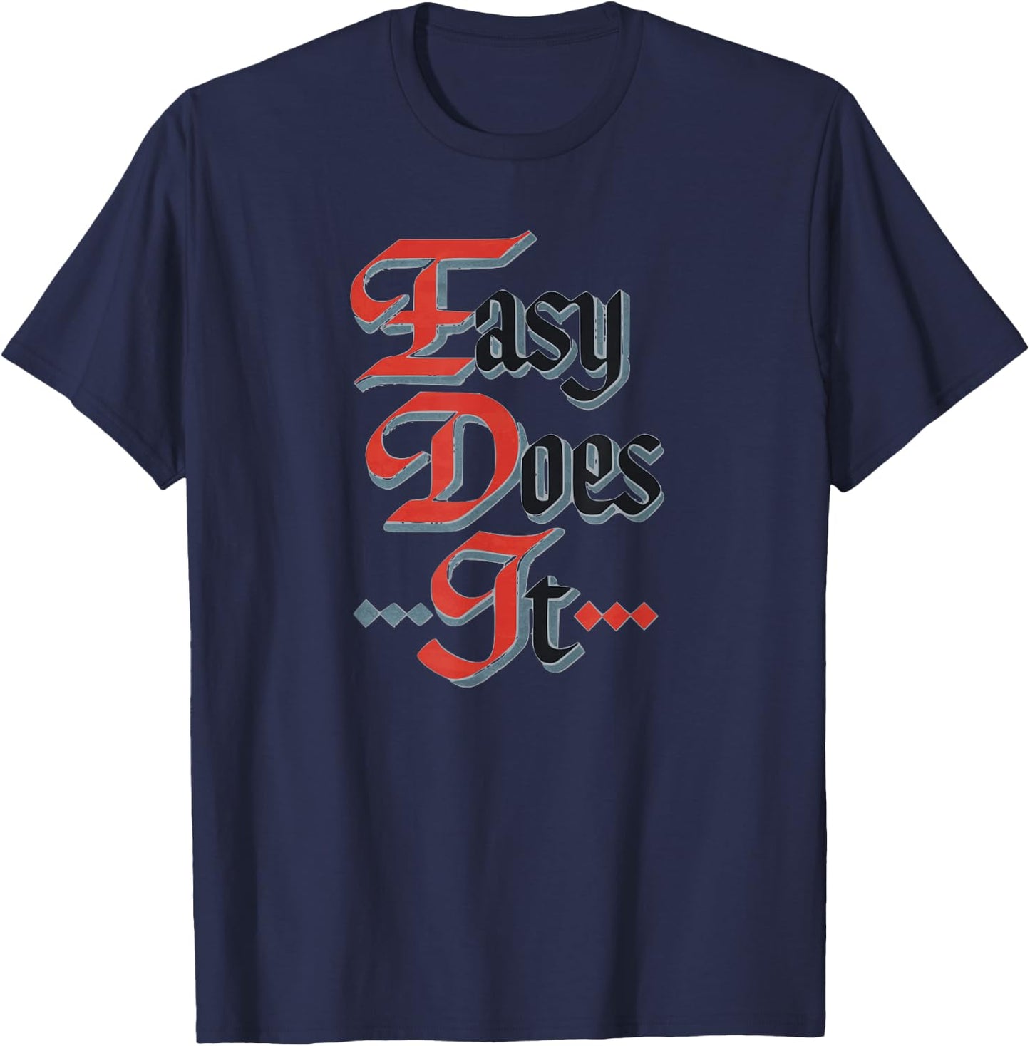 Easy Does It AA Meeting Sign Serenity in Sobriety NA T-Shirt - T-Shirt | Navy