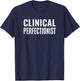 Perfectionist Humor Clinical Perfectionist T-Shirt - T-Shirt | Navy