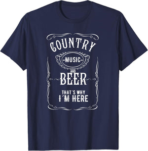 Country Music and Beer That's Why I'm Here Beer Lover T-Shirt - T-Shirt | Navy