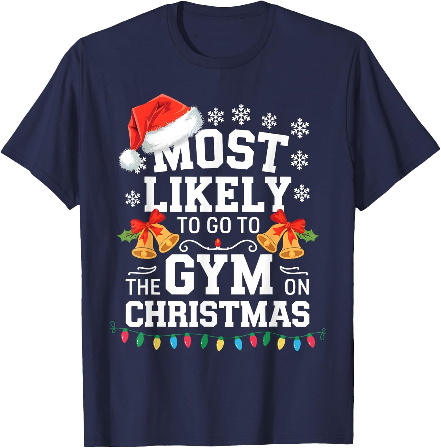Most Likely To Go To Gym On Christmas Funny Gym Fitness T-Shirt - T-Shirt | Navy