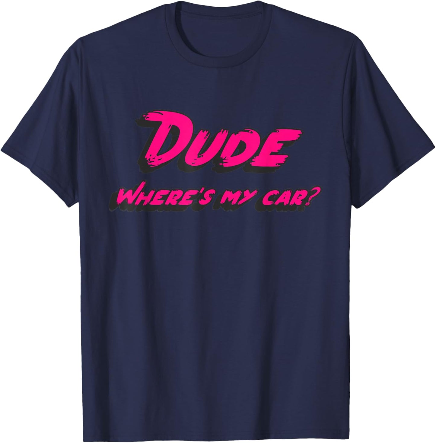 Dude where's my car T-Shirt - T-Shirt | Navy