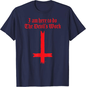 I Am Here To Do The Devil's Work T-Shirt - T-Shirt | Navy