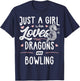 Just A Girl Who Loves Dragons And Bowling Gift Women T-Shirt - T-Shirt | Navy