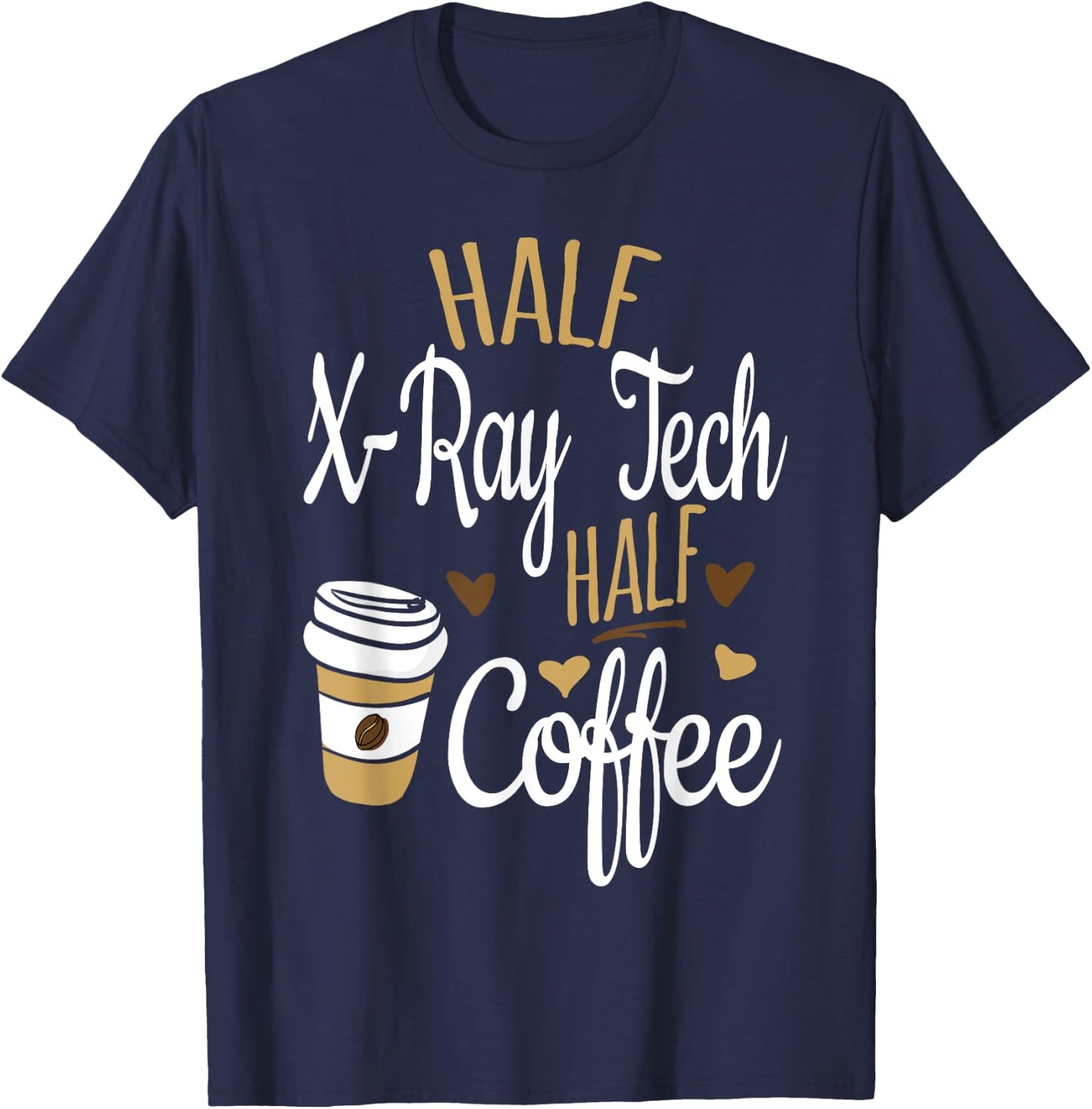 Half Coffee Half Xray Tech Gift, Rad Tech T-Shirt - T-Shirt | Navy