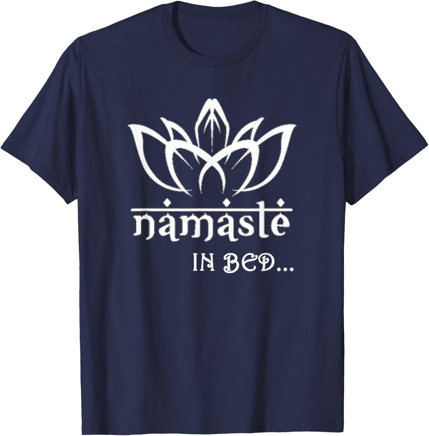 Cute Namaste In Bed T Shirt | Funny Puns Yoga T Shirt T-Shirt - T-Shirt | Navy