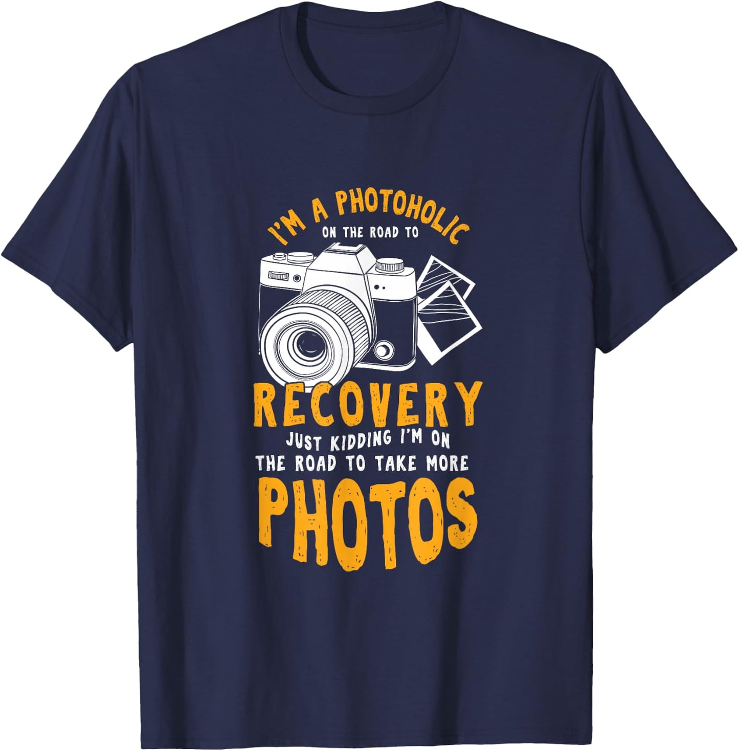 A Photoholic Road To Recovery Funny Photographer T-Shirt - T-Shirt | Navy