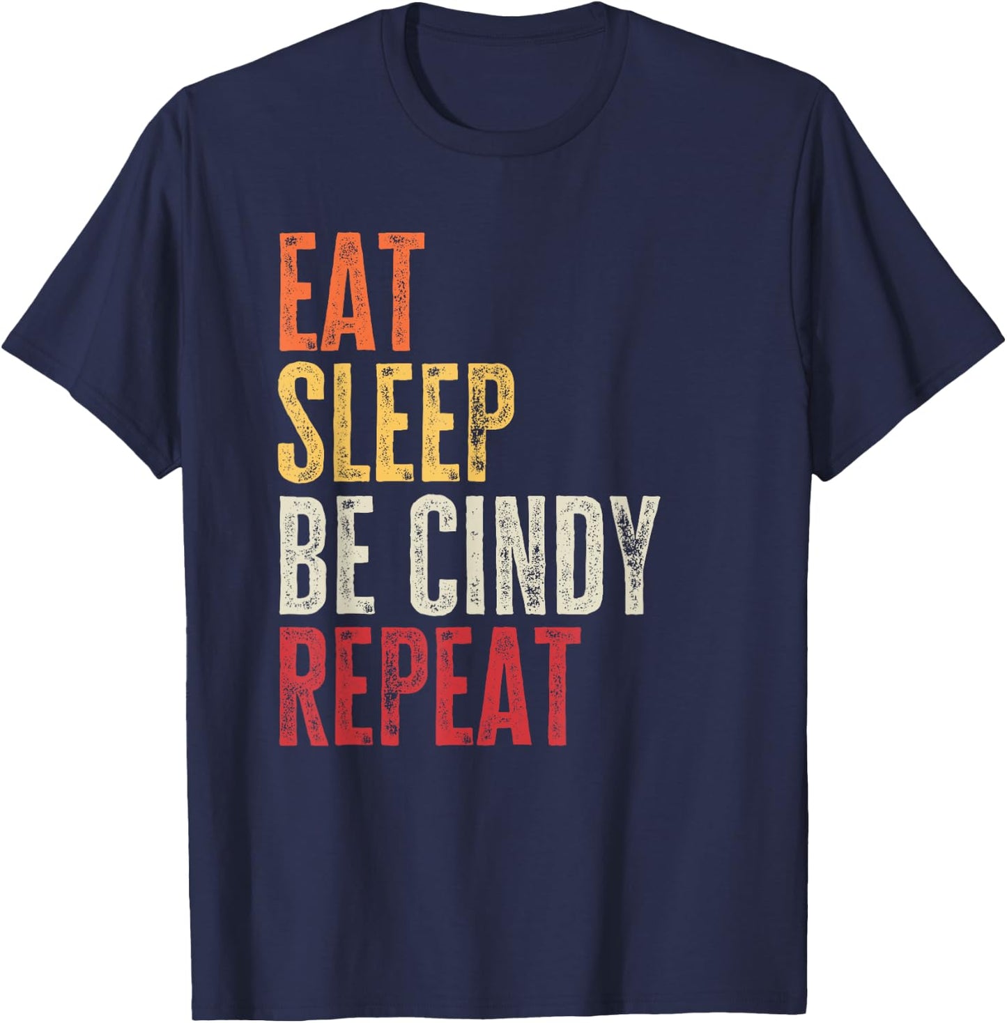 Personalized Name Funny Retro Eat Sleep Be Cindy T-Shirt - T-Shirt | Navy