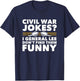 Civil War Jokes Funny History T-Shirt - T-Shirt | Navy