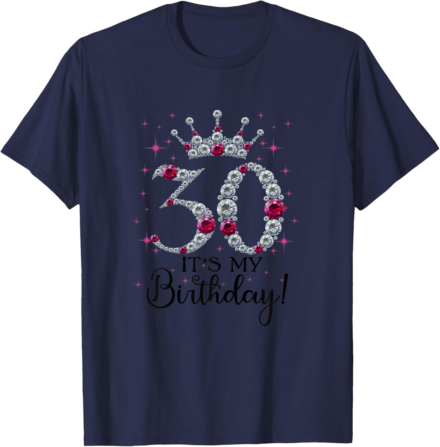 30 years old It's my Birthday Women 30th Birthday Funny Gift T-Shirt - T-Shirt | Navy