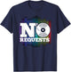 Funny No Request DJ Music Turntable Dance Nightclub Gift T-Shirt - T-Shirt | Navy