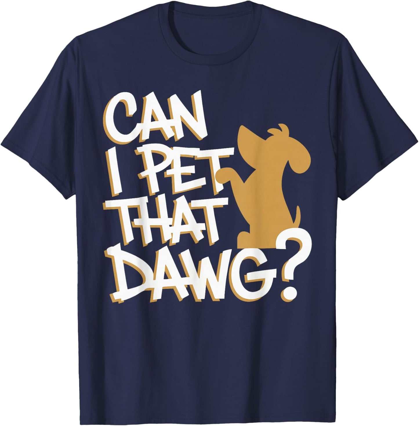 Can I Pet That Dawg? Funny Dog Lover for Man, Woman & Kids T-Shirt - T-Shirt | Navy