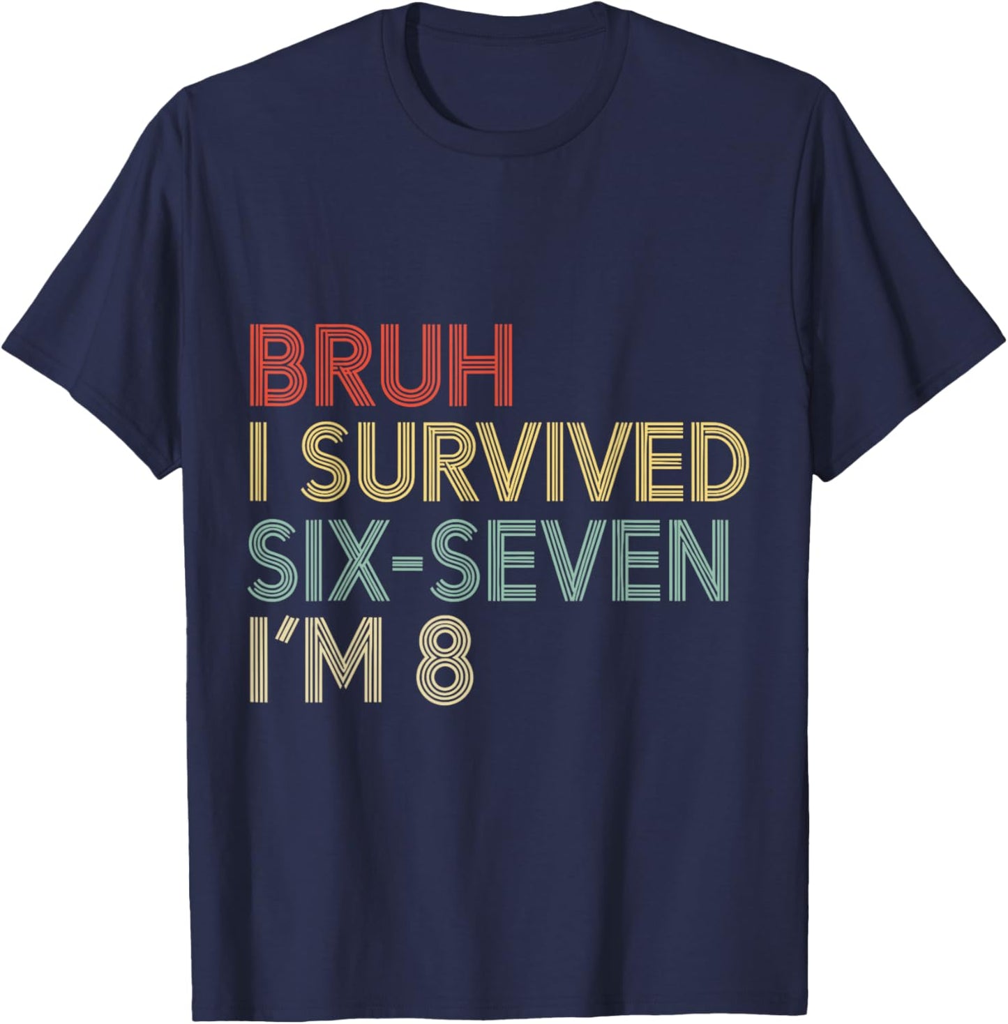 8th Birthday Retro Bruh I Survived Six-Seven Now I’m 8 Funny T-Shirt - T-Shirt | Navy
