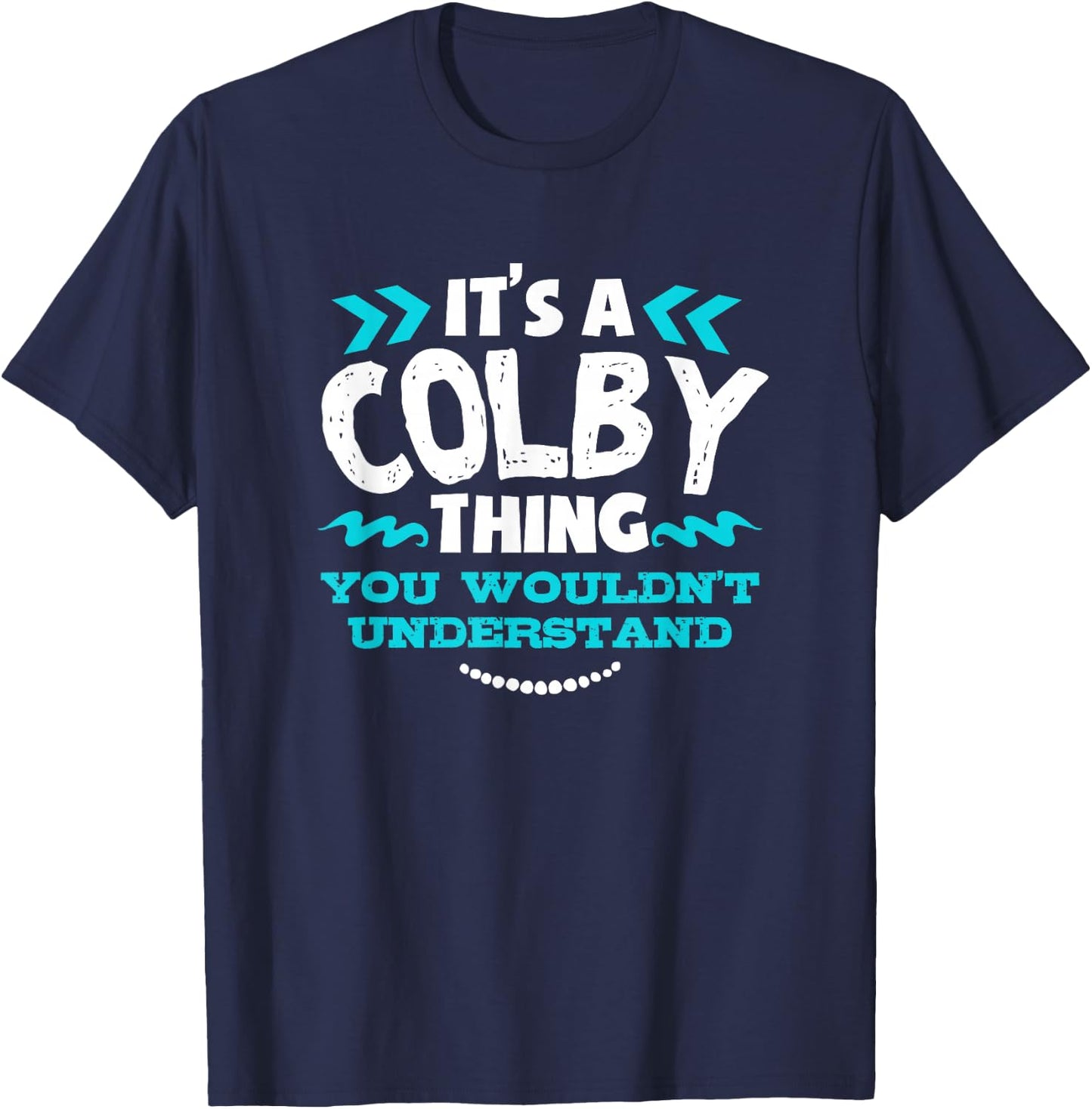It's A COLBY Thing You Wouldn't Understand Custom Gift T-Shirt - T-Shirt | Navy