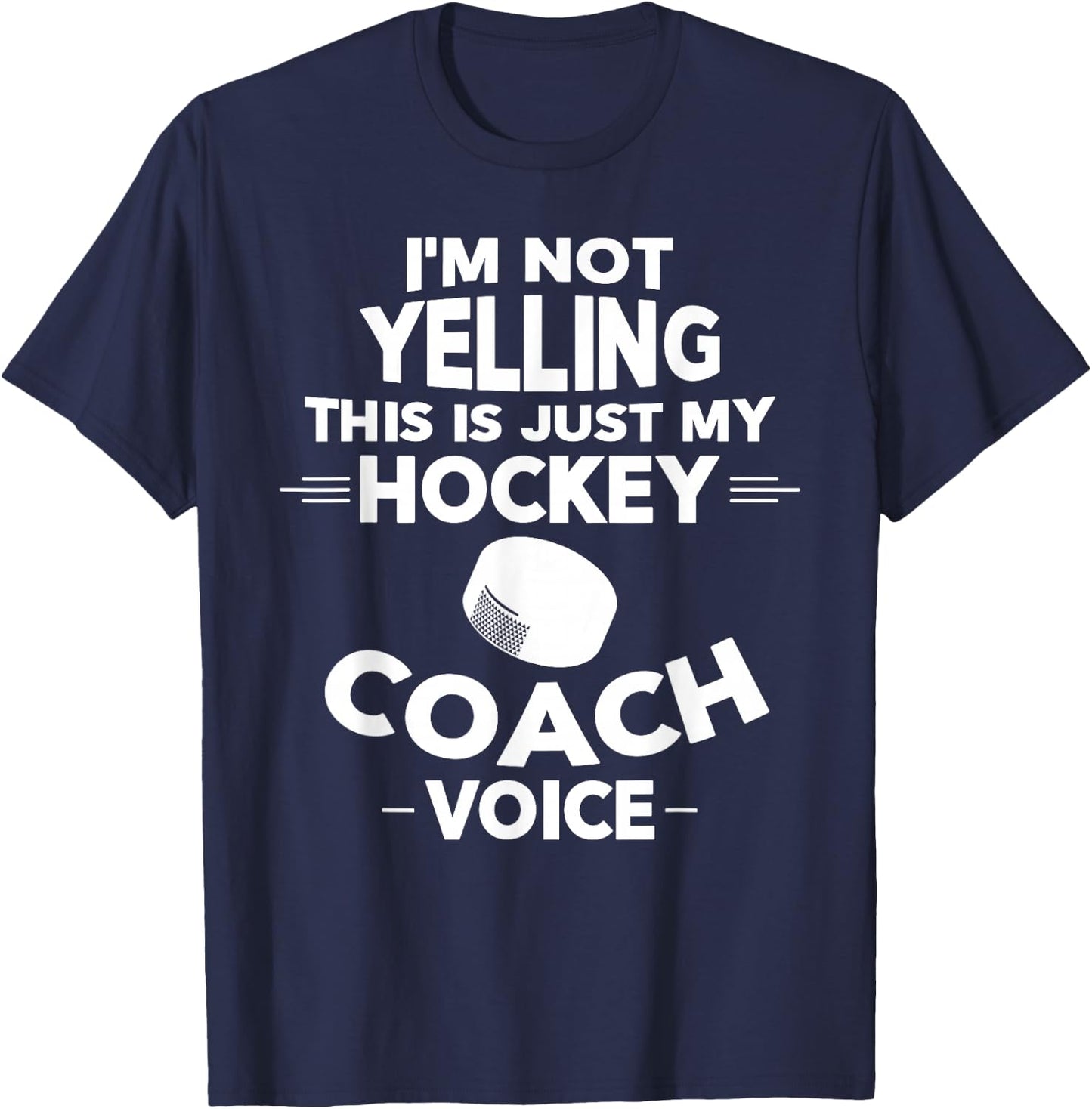 I'm Not Yelling This Is Just My Hockey Coach Voice T-Shirt - T-Shirt | Navy
