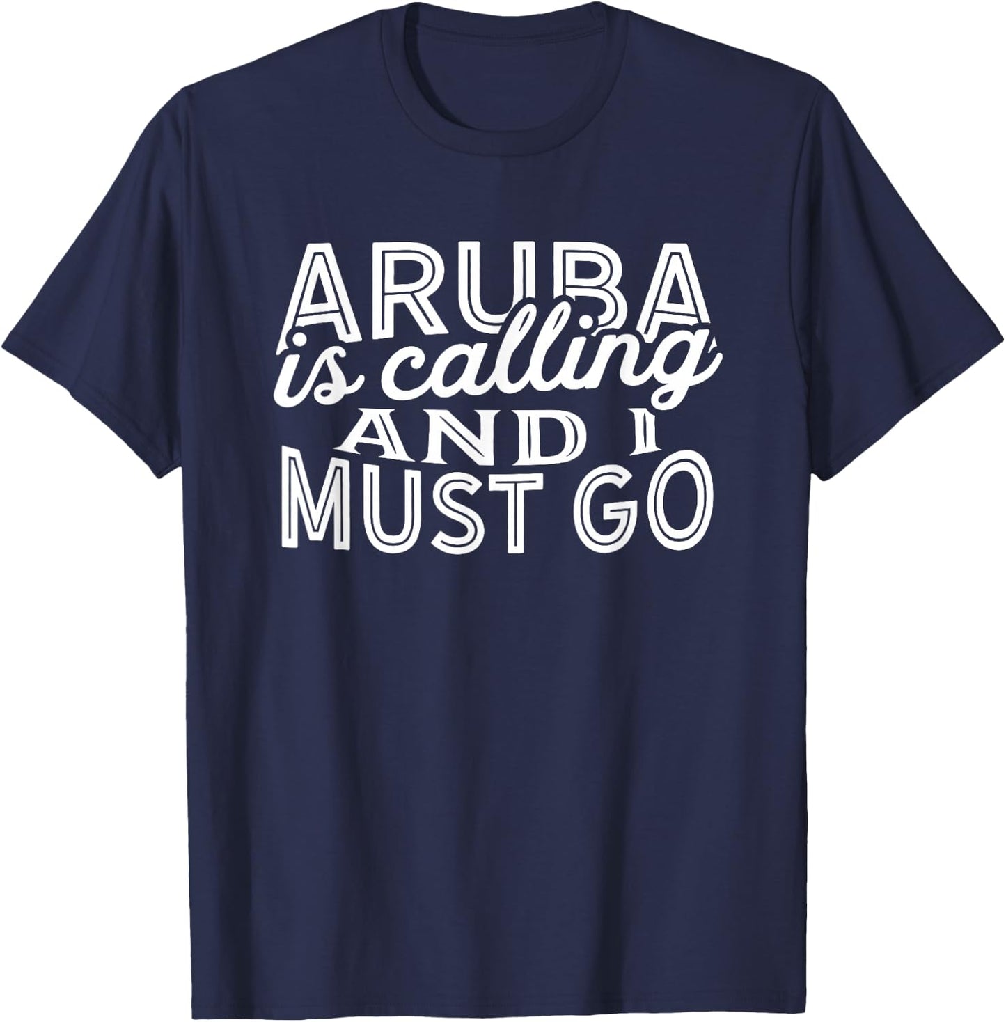 Aruba Is Calling And I Must Go T-Shirt - T-Shirt | Navy
