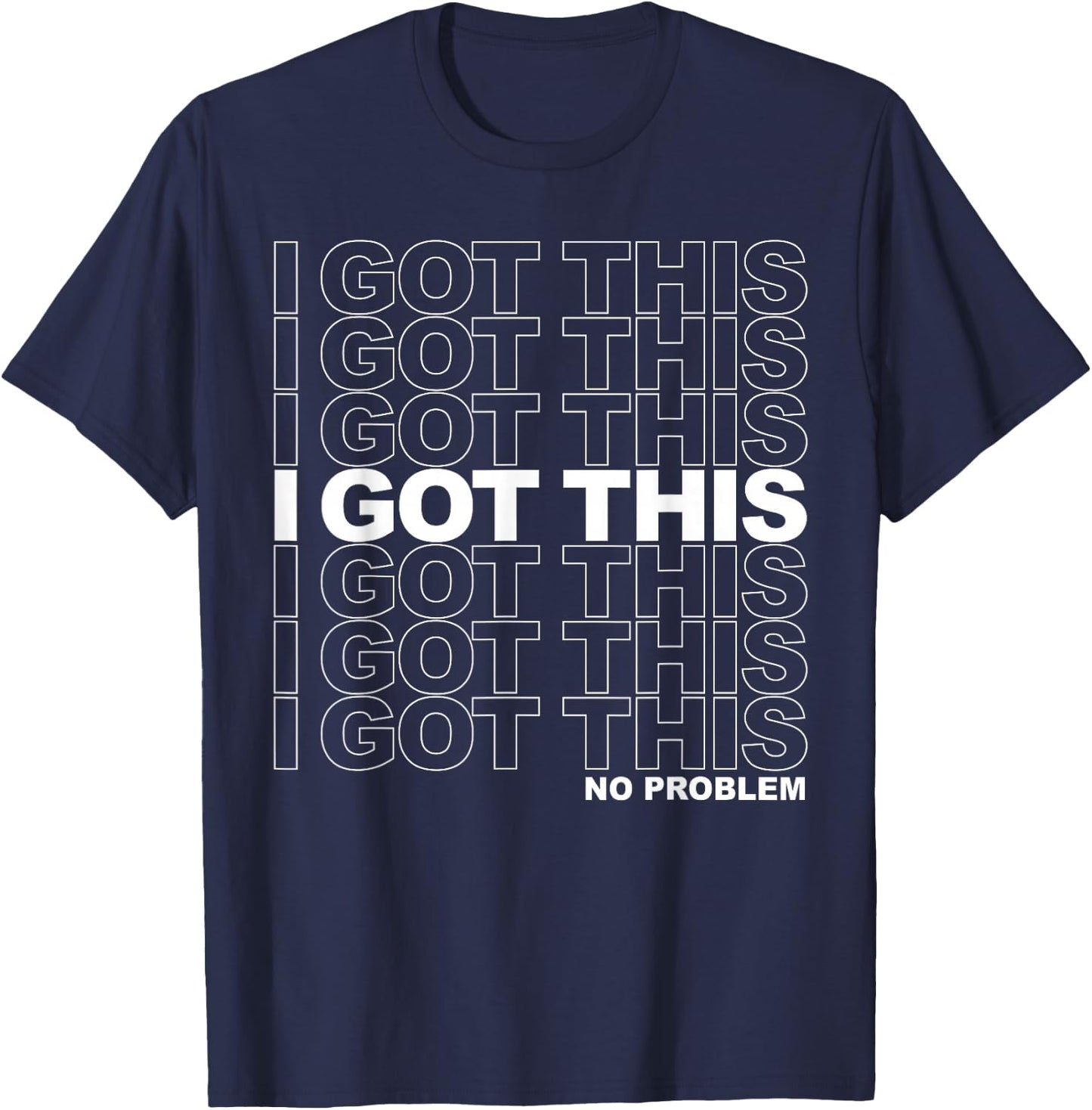 I Got This , Inspirational Workout - Black, Small T-Shirt - T-Shirt | Navy