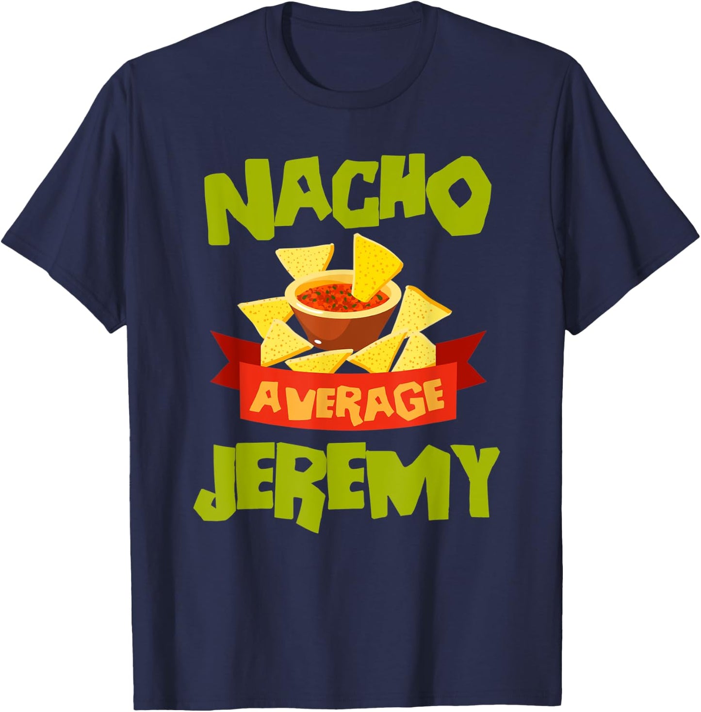 NACHO AVERAGE JEREMY Funny Birthday Personalized Name Gift T-Shirt - T-Shirt | Navy