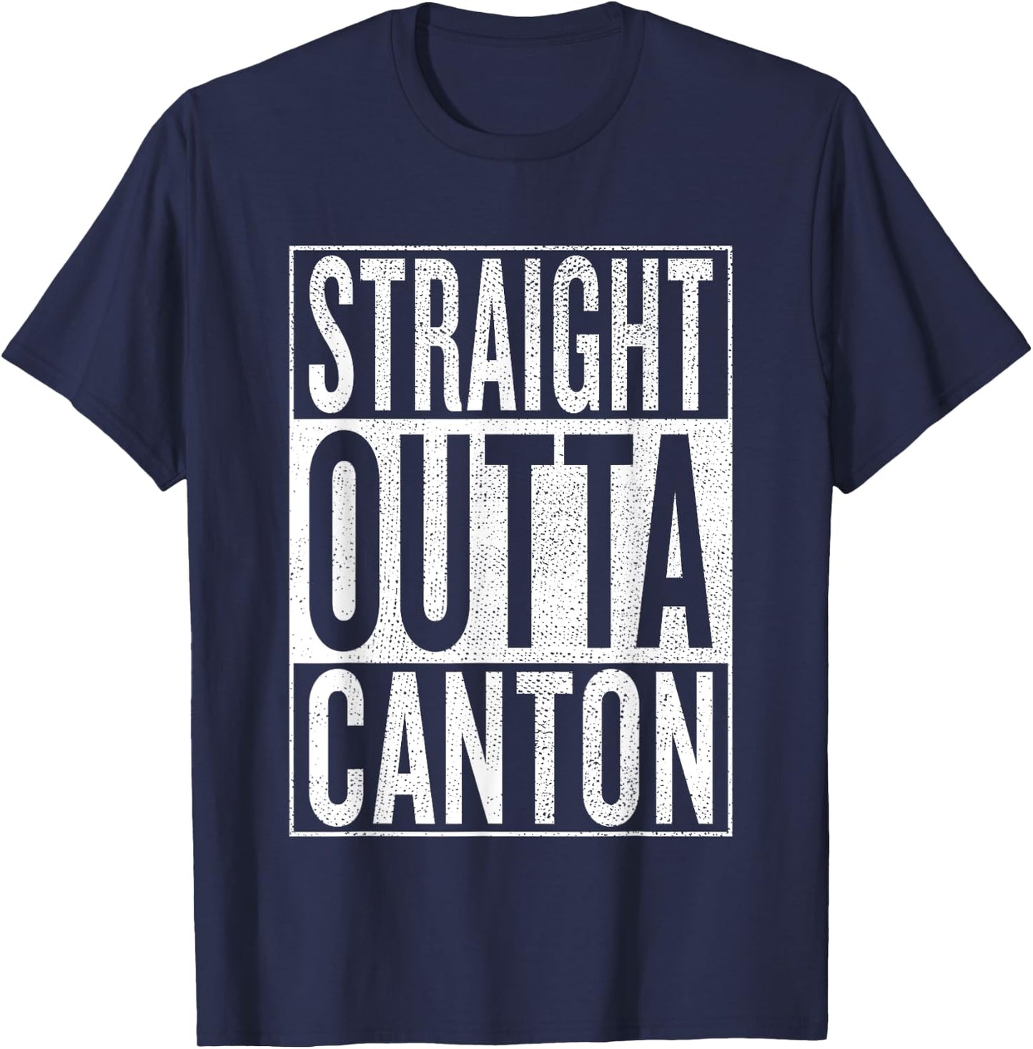 Straight Outta Canton Great Travel & Gift T-Shirt - T-Shirt | Navy