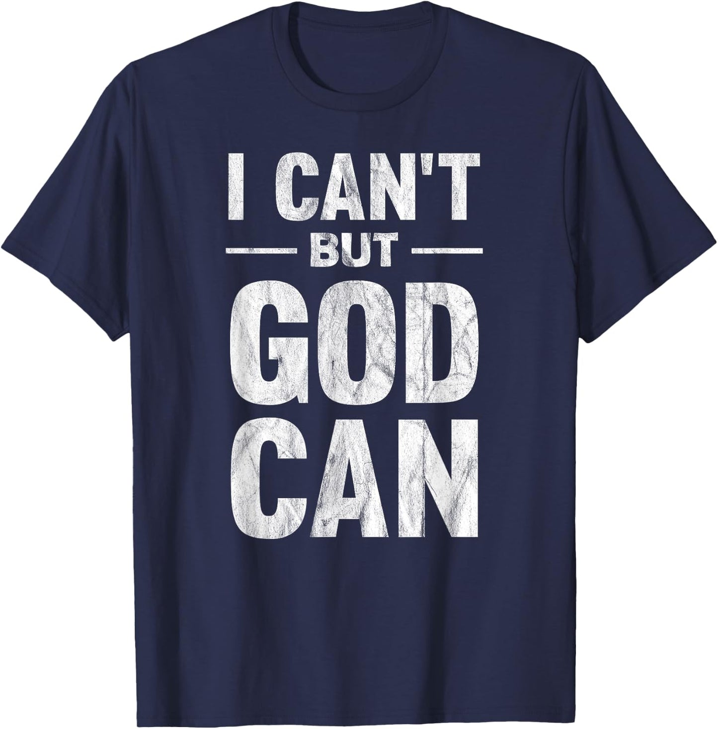 I Can't But God Can T-Shirt - T-Shirt | Navy