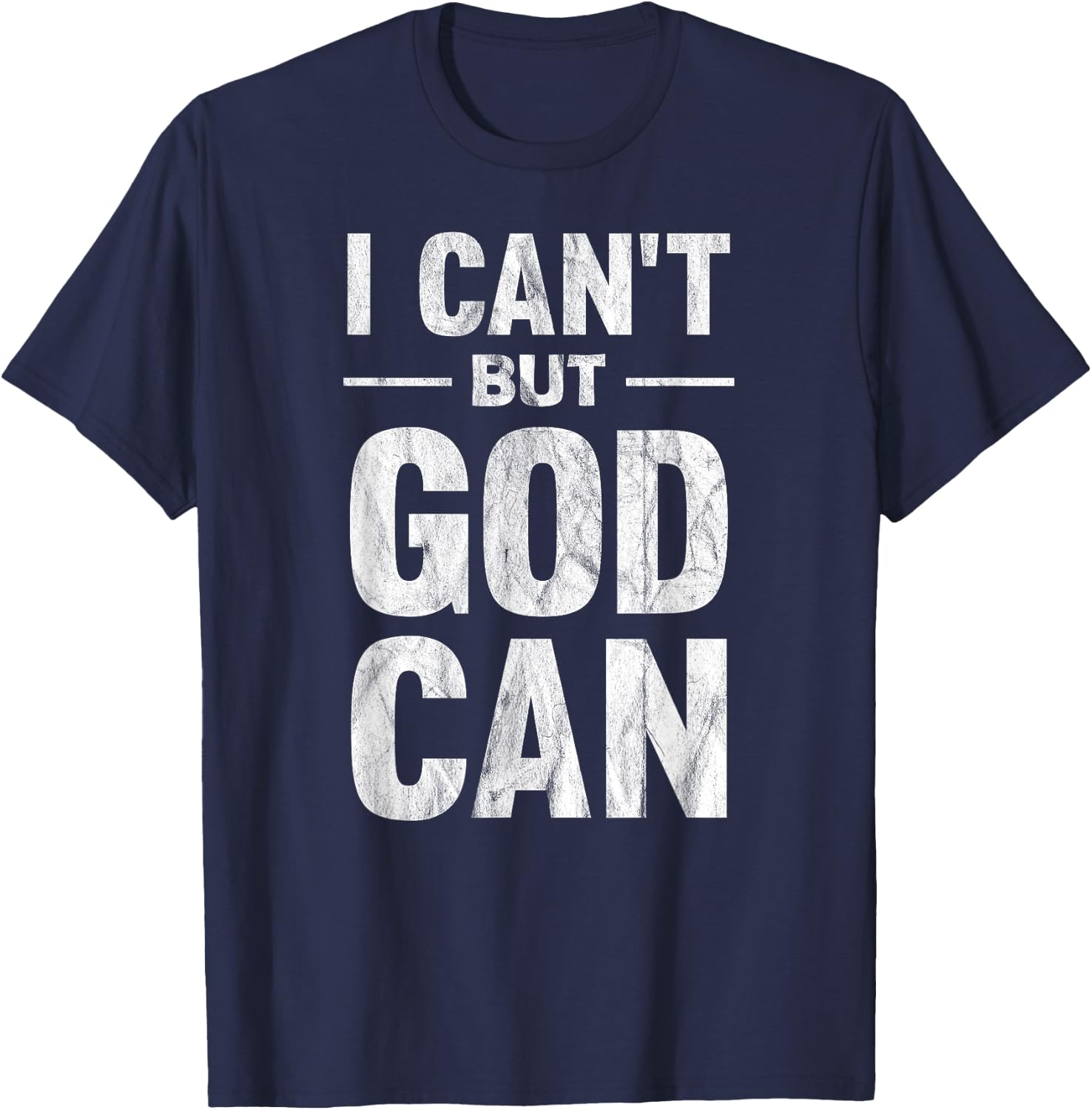 I Can't But God Can T-Shirt - T-Shirt | Navy