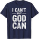 I Can't But God Can T-Shirt - T-Shirt | Navy