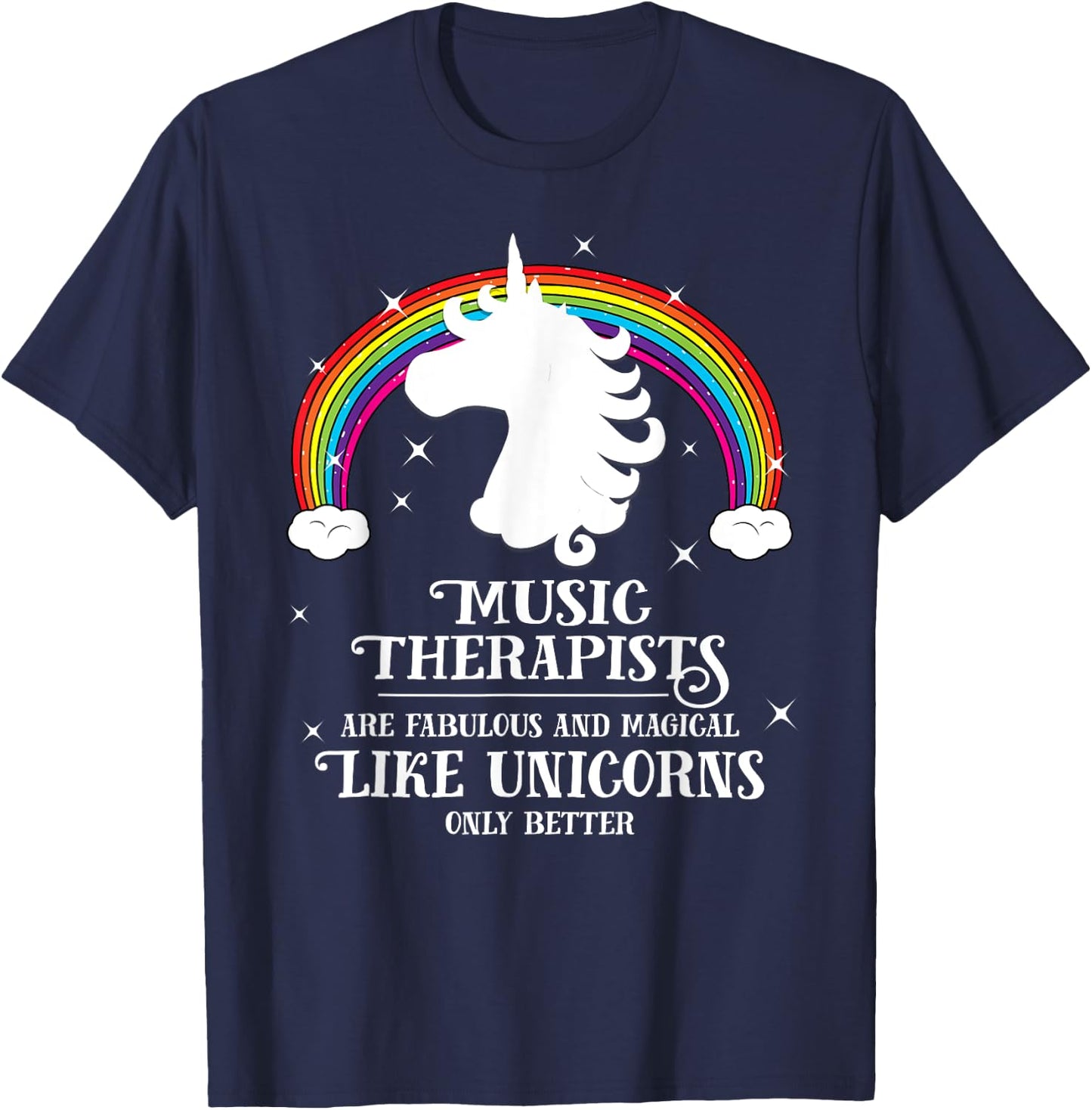 Music Therapists are Magical Like Unicorns Funny Gift T-Shirt - T-Shirt | Navy