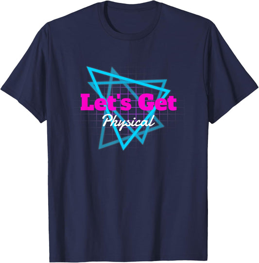80's Workout Gym Lets Get Physical Totally Rad Gift T-Shirt - T-Shirt | Navy
