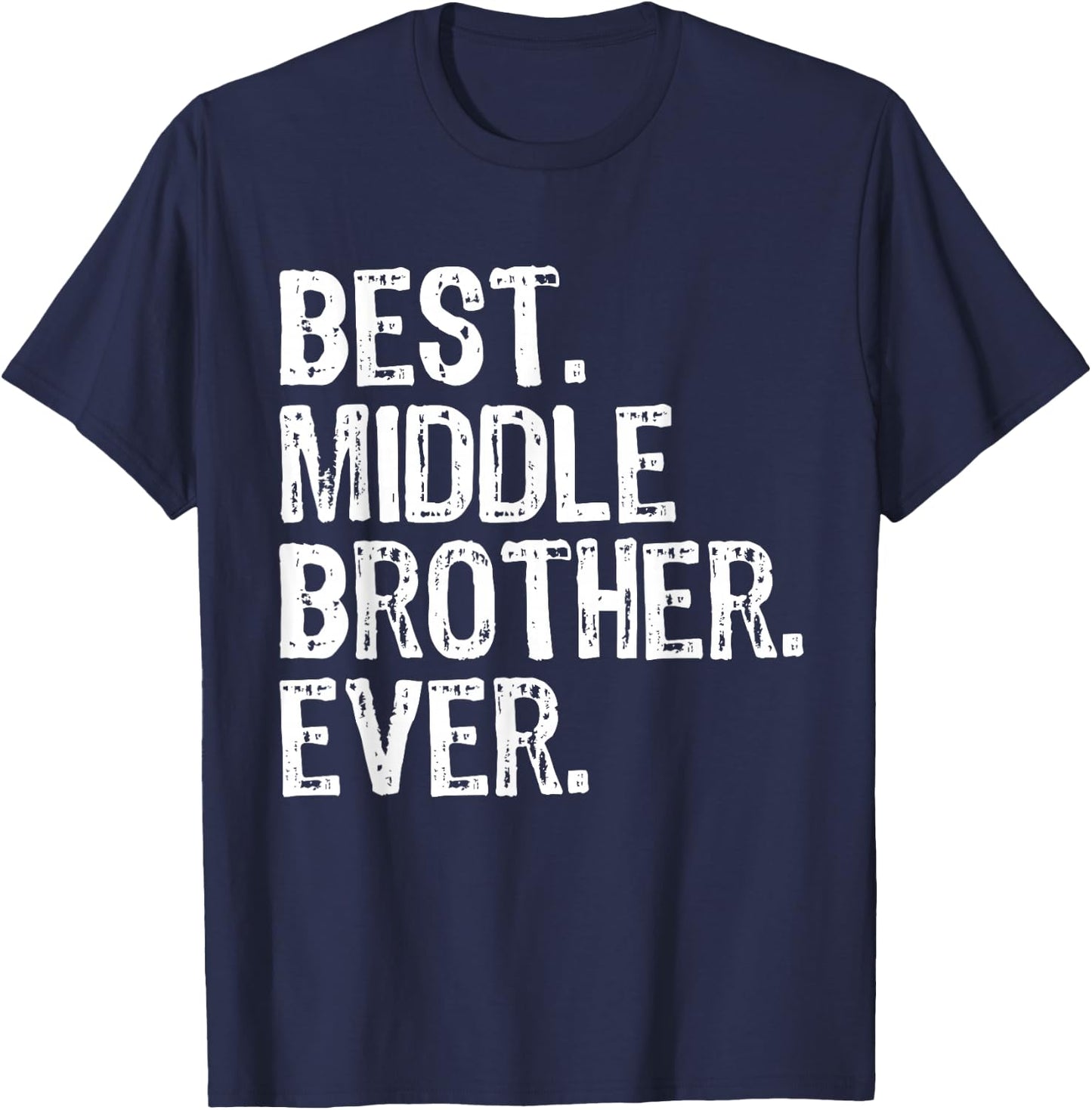 Best Middle Brother Ever Funny T-Shirt - T-Shirt | Navy