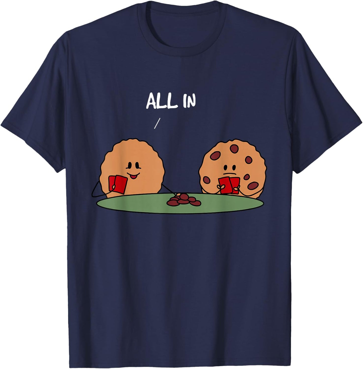 All in Cookie - Funny Chocolate Chip Poker T-Shirt - T-Shirt | Navy