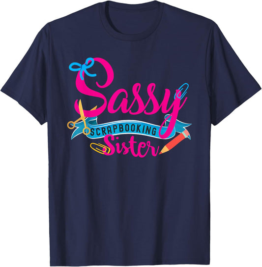 Sassy Scrapbooking Sister Fun Crafting T-Shirt - T-Shirt | Navy