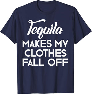 Tequila Makes My Clothes Fall Off Shirt Tequila Lovers T-Shirt - T-Shirt | Navy