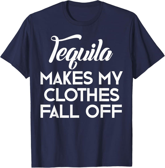 Tequila Makes My Clothes Fall Off Shirt Tequila Lovers T-Shirt - T-Shirt | Navy