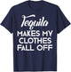 Tequila Makes My Clothes Fall Off Shirt Tequila Lovers T-Shirt - T-Shirt | Navy