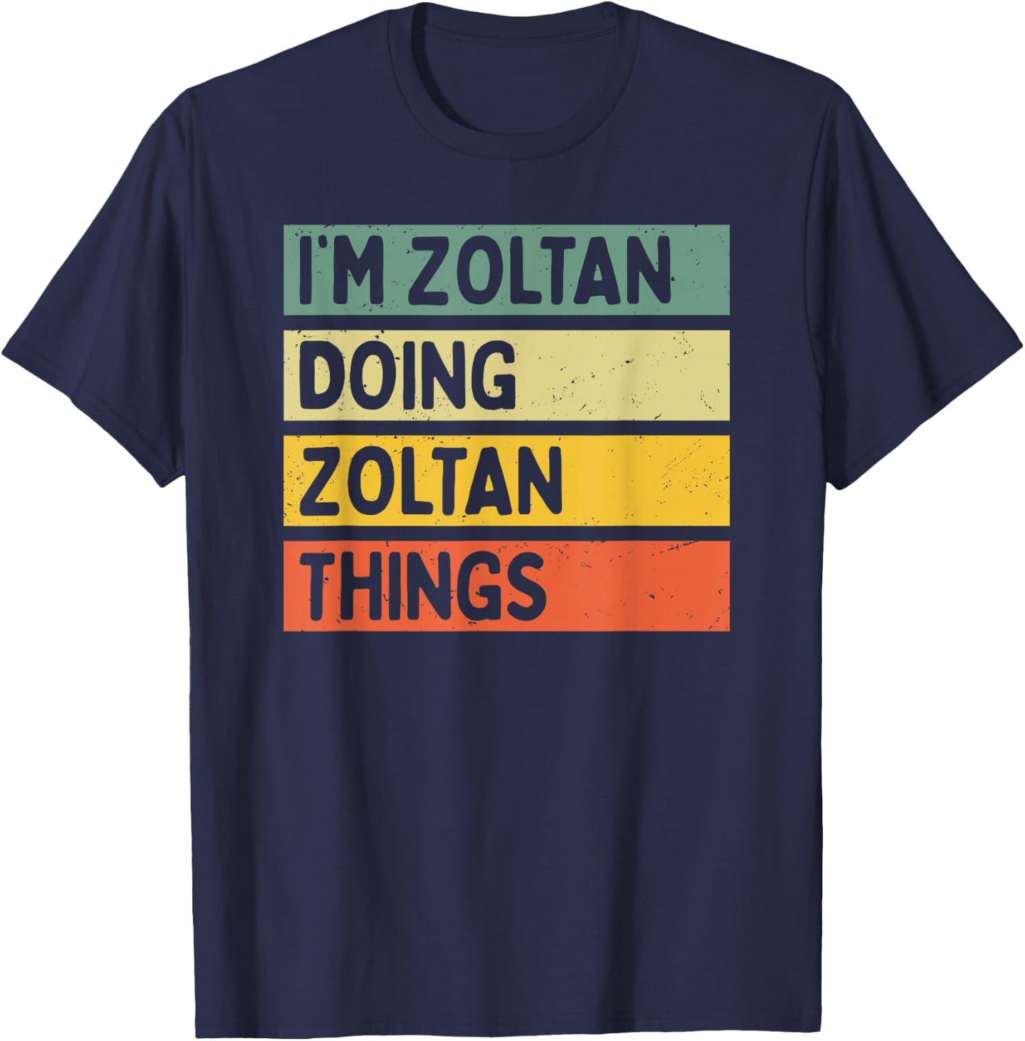 I'm Zoltan Doing Zoltan Things Funny Personalized Quote T-Shirt - T-Shirt | Navy