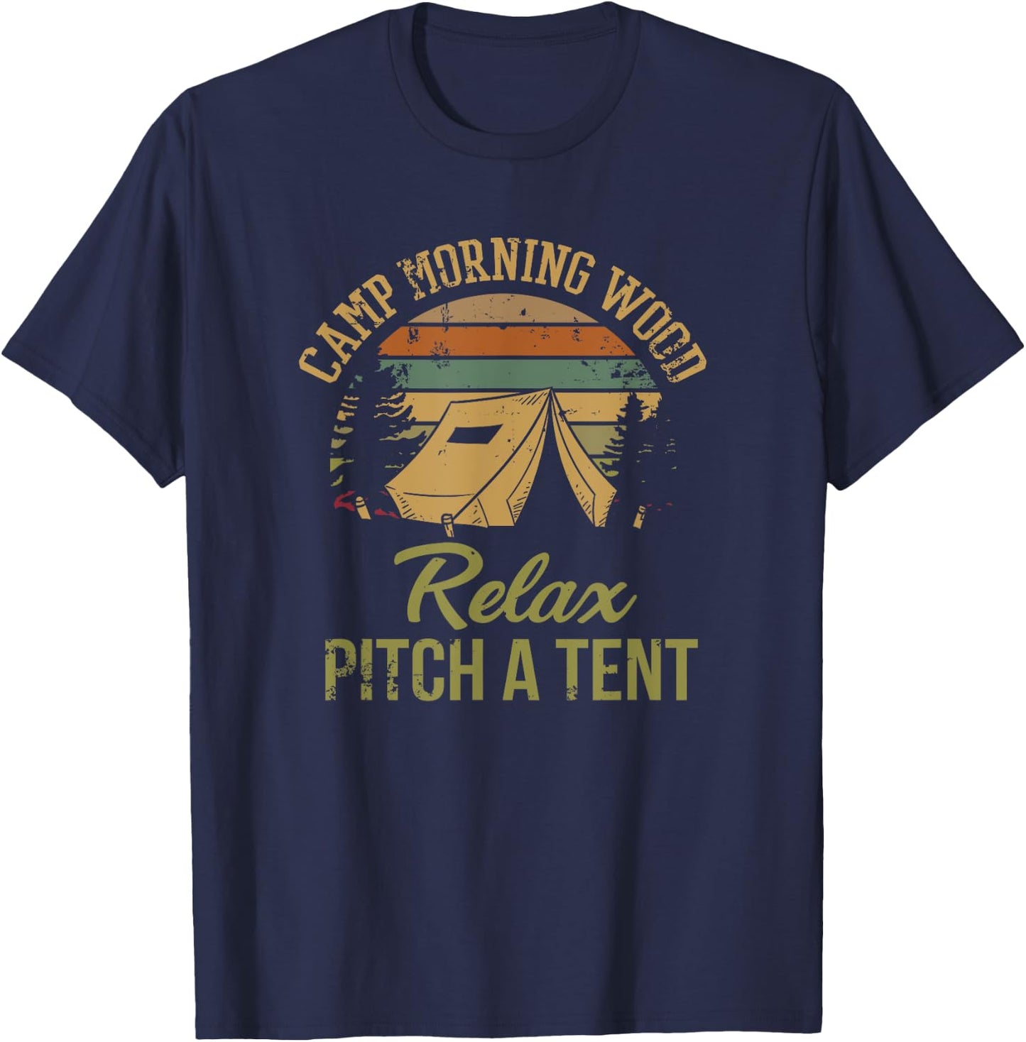 Morning Wood Camp Relax pitch a Tent Enjoy the Morning Wood T-Shirt - T-Shirt | Navy