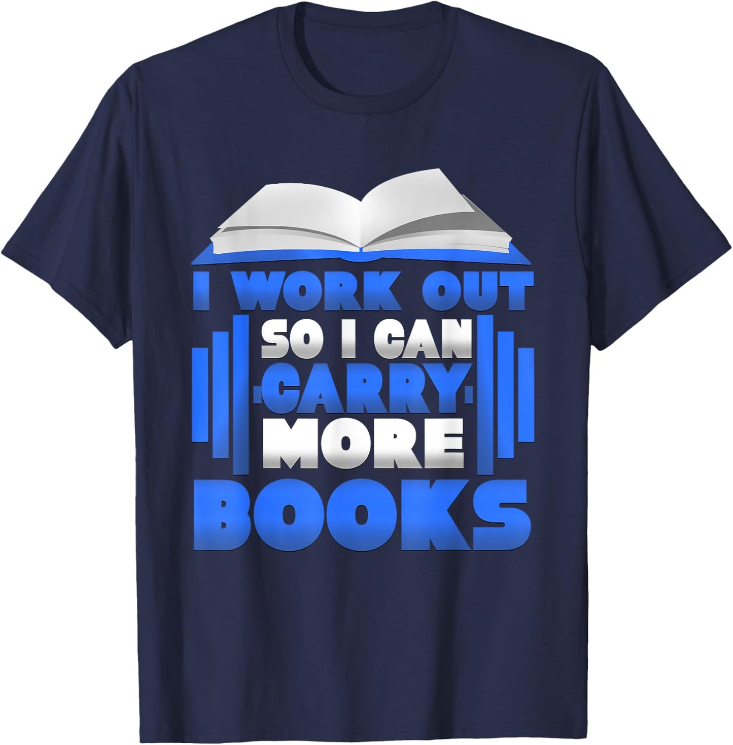I Workout So I Can Carry More Books Graphic T-Shirt - T-Shirt | Navy