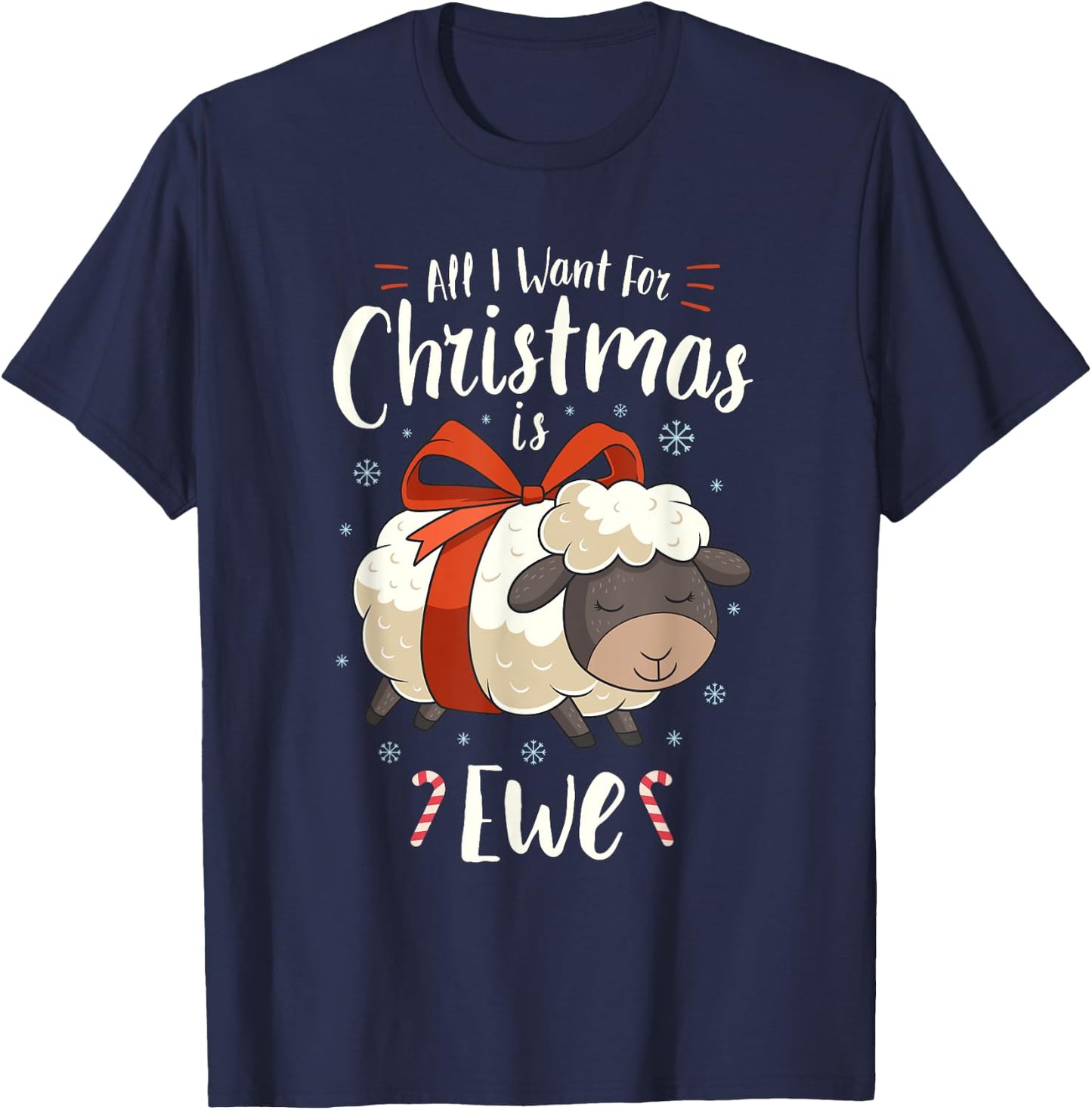 All I Want For Christmas Is Ewe Sheep Xmas Gift T-Shirt - T-Shirt | Navy